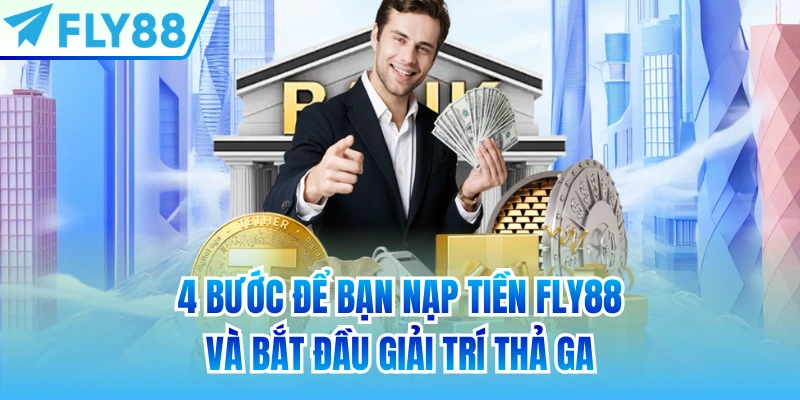 4 bước để bạn nạp tiền FLY88 và bắt đầu giải trí thả ga