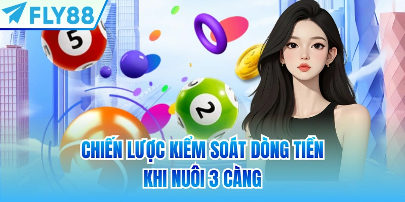 Chiến lược kiểm soát dòng tiền khi nuôi 3 càng